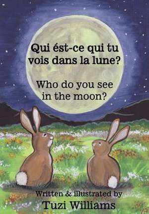 Who Do You See in the Moon? / Qui Est-Ce Qui Tu Vois Dans La Lune? de Tuzi Williams