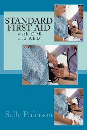 Standard First Aid - With CPR and AED de Sally Pederson