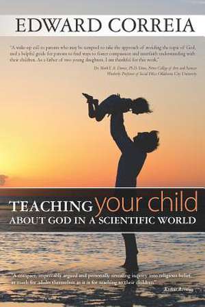 Teaching Your Child about God in a Scientific World de Edward Correia