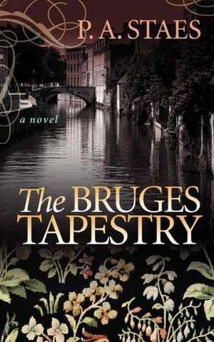 The Bruges Tapestry: 1861-1865 de P. A. Staes