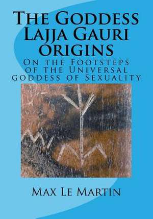 The Goddess Lajja Gauri Origins de MR Max Le Martin