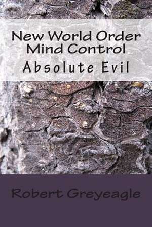 New World Order Mind Control de Robert Greyeagle