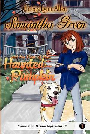 Samantha Green and the Case of the Haunted Pumpkin de Christy Lynn Allen