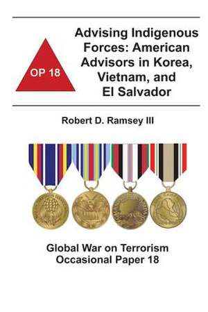 Advising Indigenous Forces de Robert D. Ramsey