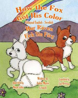 How the Fox Got His Color Bilingual English Swedish de Adele Marie Crouch