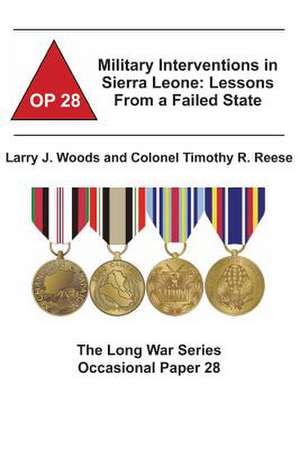 Military Interventions in Sierra Leone de Larry J. Woods