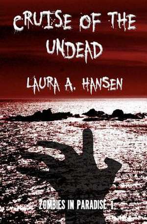 Cruise of the Undead de Laura A. Hansen