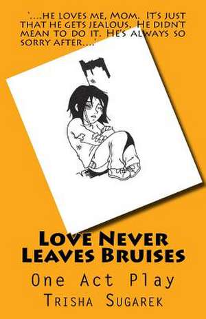 Love Never Leaves Bruises de Trisha Sugarek