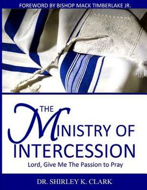 The Ministry of Intercession de Shirley K. Clark