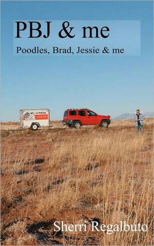 Pbj and Me: Two Humans and Four Dogs on a Cross Country Road Trip de Sherri Regalbuto