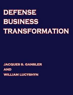 Defense Business Transformation de Jacques S. Gansler