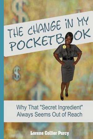 The Change in My Pocketbook de Lorene Collier Purcy