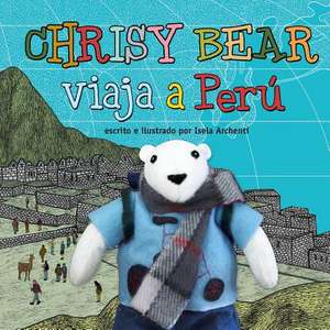 Chrisy Bear Viaja a Peru de Isela Archenti