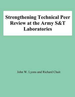 Strengthening Technical Peer Review at the Army S&t Laboratories de John W. Lyons