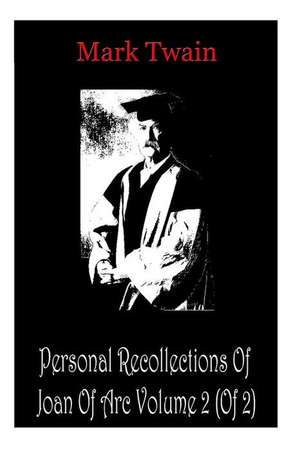 Personal Recollections of Joan of Arc Volume 2 (of 2) de Mark Twain