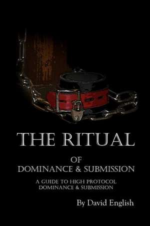 The Ritual of Dominance & Submission de David English