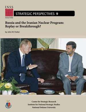 Russia and the Iranian Nuclear Program de John W. Parker