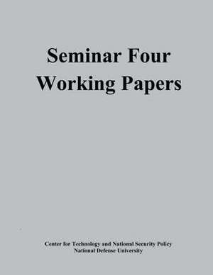 Seminar Four Working Papers de Center For Tec National Security Policy