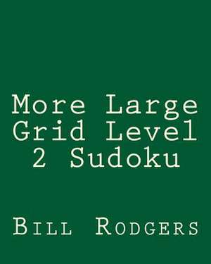 More Large Grid Level 2 Sudoku de Bill Rodgers