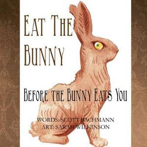 Eat the Bunny de Scott Allan Bachmann