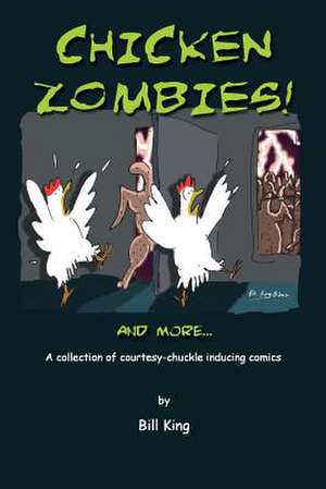 Chicken Zombies! and More... de Bill King