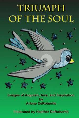 Triumph of the Soul de Arlene Derobertis