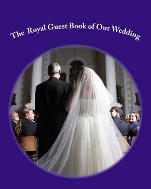 The Royal Guest Book of Our Wedding de Danny Davis