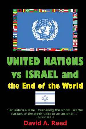 United Nations Vs Israel and the End of the World de David a. Reed