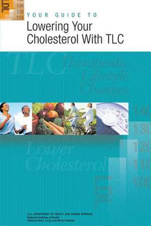 Your Guide to Lowering Your Cholesterol with TLC de U. S. Department of Heal Human Services