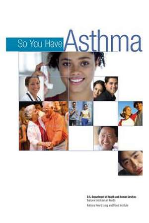 So You Have Asthma de U. S. Department of Heal Human Services