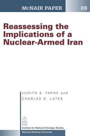 Reassessing the Implications of a Nuclear- Armed Iran de Judith S. Yaphe