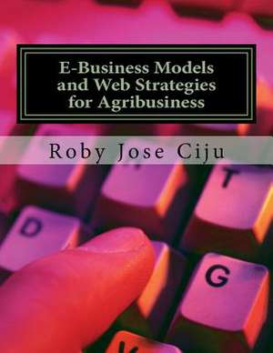 E-Business Models and Web Strategies for Agribusiness de Mrs Roby Jose Ciju