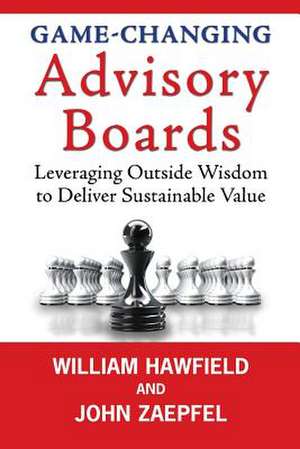 Game-Changing Advisory Boards de William Hawfield