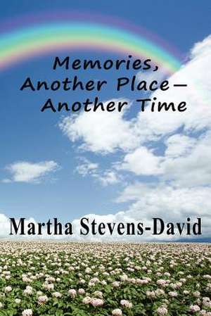 Memories, Another Place - Another Time de Martha Stevens-David