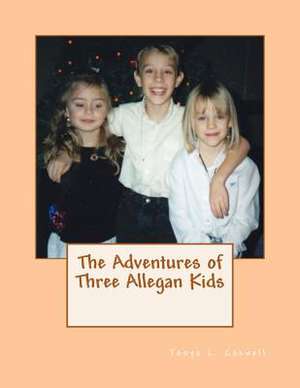 The Adventures of Three Allegan Kids de Tonya L. Caswell