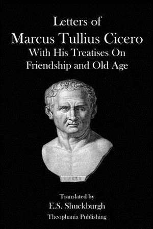 Letters of Marcus Tullius Cicero de Marcus Tullius Cicero