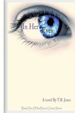 In Her Eyes de T. R. Jones