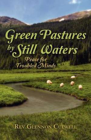 Green Pastures by Still Waters de Rev Glennon Culwell