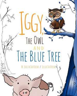 Iggy, the Owl, and the Blue Tree de Julia E. Da Rocha