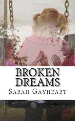 Broken Dreams de Sarah Gayheart