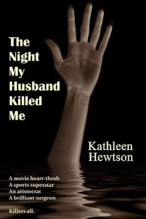 The Night My Husband Killed Me de Kathleen Hewtson