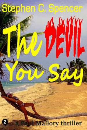 The Devil You Say de Stephen C. Spencer