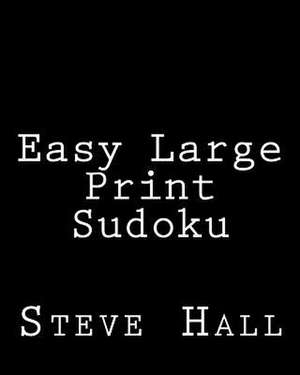 Easy Large Print Sudoku de Steve Hall