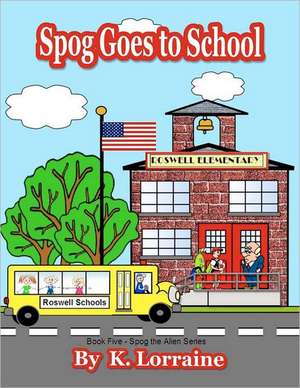 Spog Goes to School: Offered by the Confederate Veterans Committee, Medical Society, N.C., for Corrections and Addition de K. Lorraine