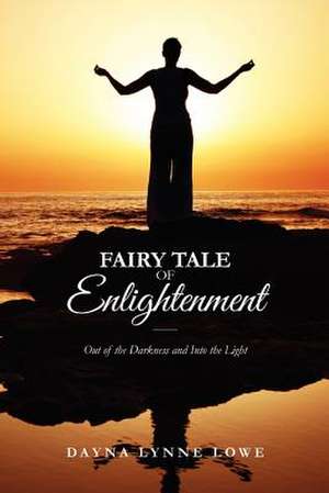 Fairy Tale of Enlightenment de Dayna Lynne Lowe