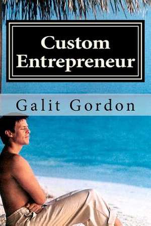 Custom Entrepreneur de Galit Gordon