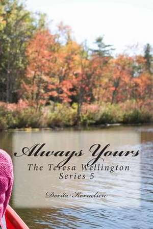 Always Yours de Dorita Lynn Kornelsen