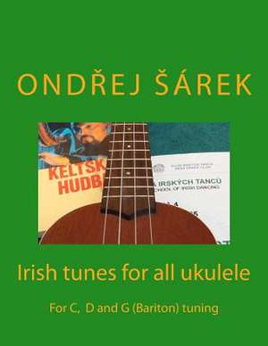 Irish Tunes for All Ukulele de Ondrej Sarek