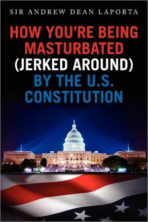 How You're Being Masturbated (Jerked Around) by the U.S. Constitution: For Baritone Ukulele de Andrew Dean Laporta