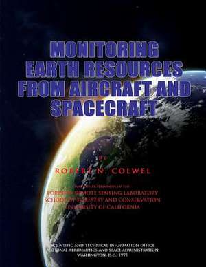 Monitoring Earth Resources from Aircraft and Spacecraft de Robert N. Colwell